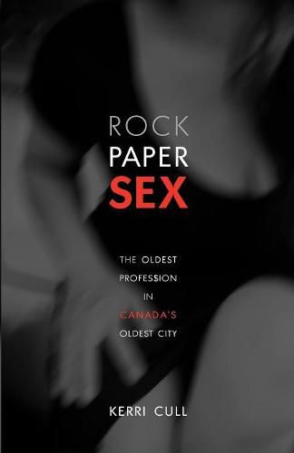 Cover image for Rock Paper Sex: The Oldest Profession in Canada's Oldest City