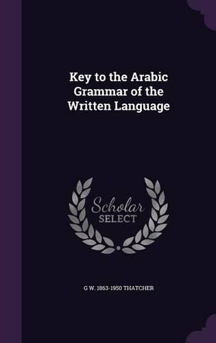 Cover image for Key to the Arabic Grammar of the Written Language