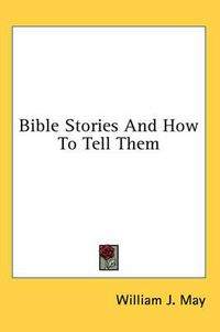 Cover image for Bible Stories and How to Tell Them