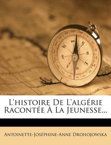 Cover image for L'Histoire de L'Alg Rie Racont E La Jeunesse...