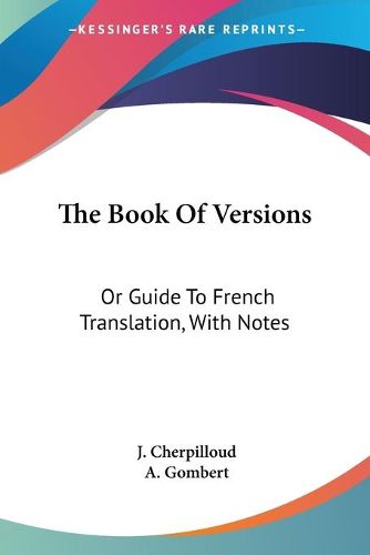 Cover image for The Book of Versions: Or Guide to French Translation, with Notes