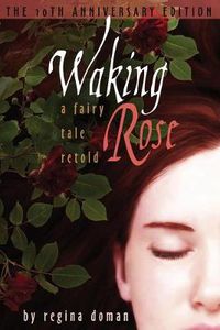 Cover image for Waking Rose: A Fairy Tale Retold