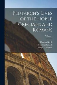 Cover image for Plutarch's Lives of the Noble Grecians and Romans; Volume 4