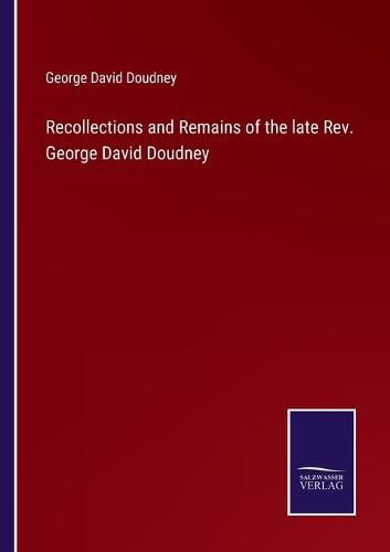 Cover image for Recollections and Remains of the late Rev. George David Doudney