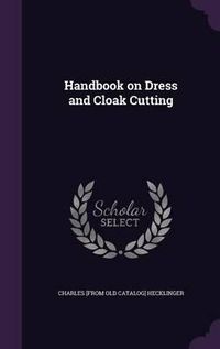 Cover image for Handbook on Dress and Cloak Cutting