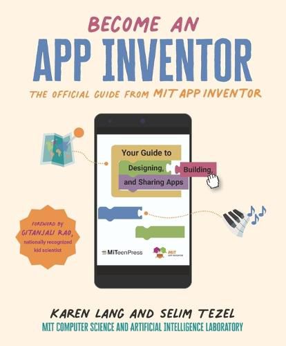 Cover image for Become an App Inventor: The Official Guide from MIT App Inventor: Your Guide to Designing, Building, and Sharing Apps