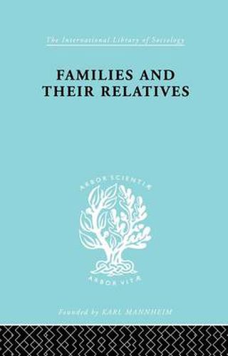 Cover image for Families and their Relatives: Kinship in a Middle-Class Sector of London