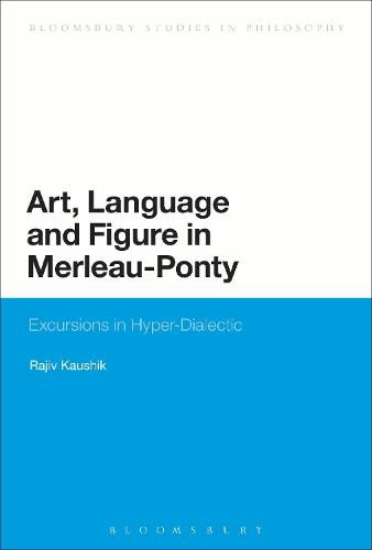 Cover image for Art, Language and Figure in Merleau-Ponty: Excursions in Hyper-Dialectic