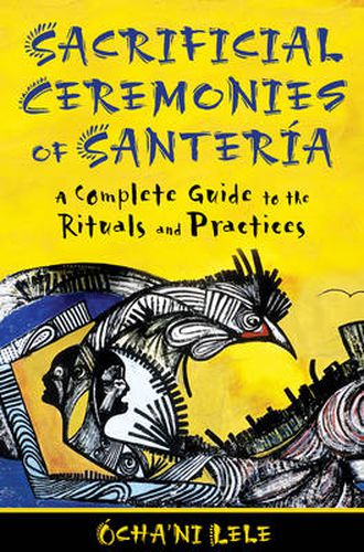 Sacrificial Ceremonies of SanteriA: A Complete Guide to the Rituals and Practices