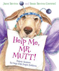 Cover image for Help Me, Mr. Mutt!: Expert Answers for Dogs with People Problems