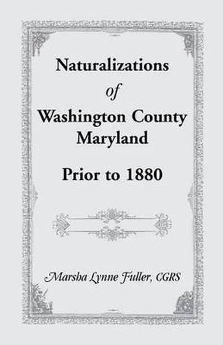 Cover image for Naturalizations of Washington County, Maryland, Prior to 1880