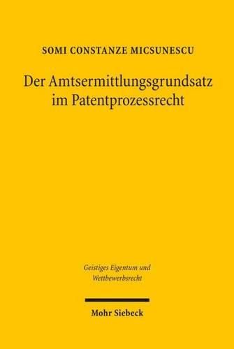 Cover image for Der Amtsermittlungsgrundsatz im Patentprozessrecht: UEberlegungen zur Reform des Patentnichtigkeitsverfahrens