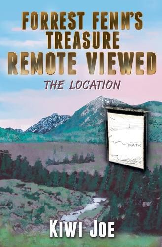 Cover image for Forrest Fenn's Treasure Remote Viewed: The Location