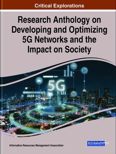Cover image for Research Anthology on Developing and Optimizing 5G Networks and the Impact on Society