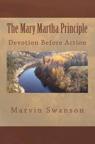 Cover image for The Mary Martha Principle: Devotion Before Action