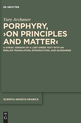 Porphyry, >On Principles and Matter<: A Syriac Version of a Lost Greek Text with an English Translation, Introduction, and Glossaries