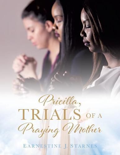 Cover image for Pricilla, Trials of a Praying Mother