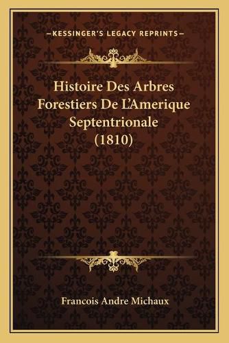 Histoire Des Arbres Forestiers de L'Amerique Septentrionale (1810)