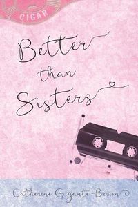 Cover image for Better Than Sisters