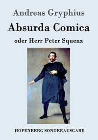 Cover image for Absurda Comica: oder Herr Peter Squenz