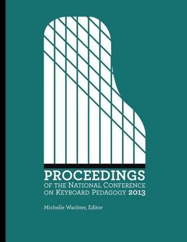 Cover image for Proceedings of the National Conference on Keyboard Pedagogy 2013