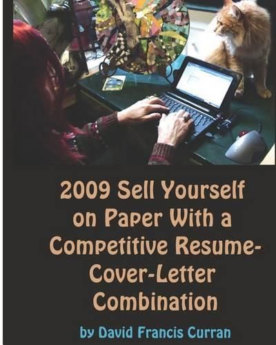 Cover image for 2009 Sell Yourself On Paper With A Competitive Resume-Cover-Letter Combination: The Ultimate Guide To Getting A Job!