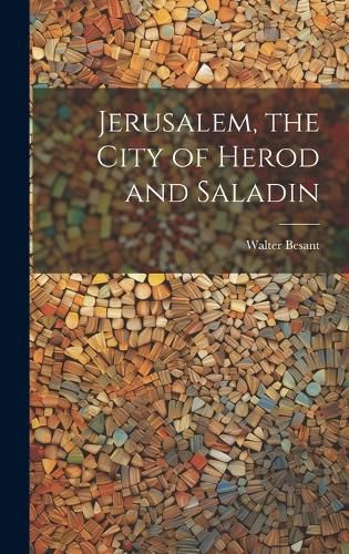 Cover image for Jerusalem, the City of Herod and Saladin