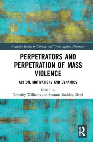 Cover image for Perpetrators and Perpetration of Mass Violence: Action, Motivations and Dynamics