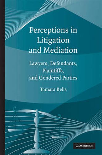 Perceptions in Litigation and Mediation: Lawyers, Defendants, Plaintiffs, and Gendered Parties