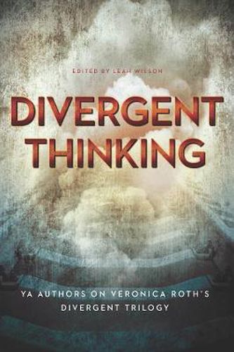 Cover image for Divergent Thinking: YA Authors on Veronica Roth's Divergent Trilogy