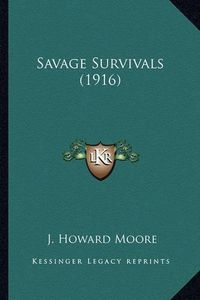 Cover image for Savage Survivals (1916) Savage Survivals (1916)