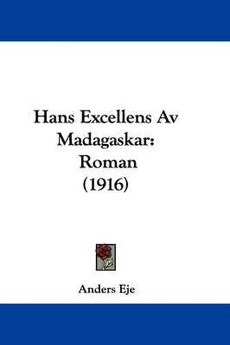 Cover image for Hans Excellens AV Madagaskar: Roman (1916)