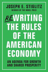Cover image for Rewriting the Rules of the American Economy: An Agenda for Growth and Shared Prosperity