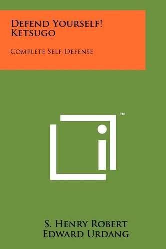 Cover image for Defend Yourself! Ketsugo: Complete Self-Defense