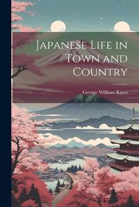 Cover image for Japanese Life in Town and Country