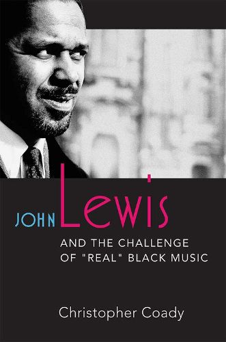 Cover image for John Lewis and the Challenge of   Real   Black Music