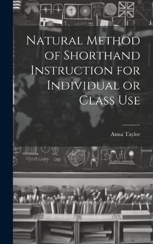 Natural Method of Shorthand Instruction for Individual or Class Use