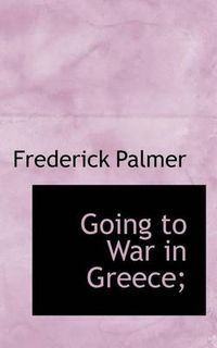 Cover image for Going to War in Greece;