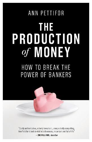 Cover image for The Production of Money: How to Break the Power of Bankers