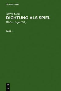 Cover image for Dichtung als Spiel: Studien zur Unsinnspoesie an den Grenzen der Sprache. Mit einem Nachtrag 'Parodie', erganzender Auswahlbibliographie, Namenregister