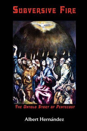 Cover image for Subversive Fire, The Untold Story of Pentecost