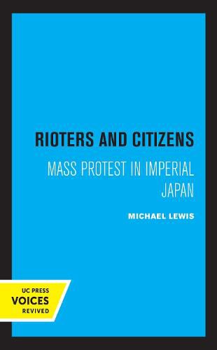 Cover image for Rioters and Citizens: Mass Protest in Imperial Japan