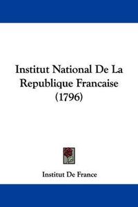 Cover image for Institut National de La Republique Francaise (1796)