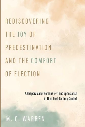 Cover image for Rediscovering the Joy of Predestination and the Comfort of Election