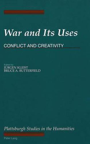 Cover image for War and its Uses: Conflict and Creativity