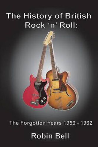 Cover image for The History of British Rock 'n' Roll: The Forgotten Years 1956 - 1962