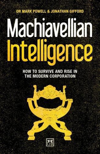 Cover image for Machiavellian Intelligence: How to Survive and Rise in the Modern Corporation