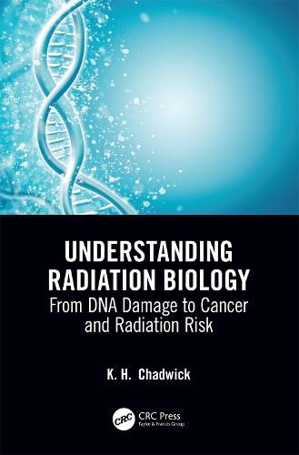 Cover image for Understanding Radiation Biology: From DNA Damage to Cancer and Radiation Risk