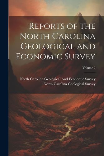 Cover image for Reports of the North Carolina Geological and Economic Survey; Volume 2