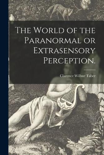 Cover image for The World of the Paranormal or Extrasensory Perception.